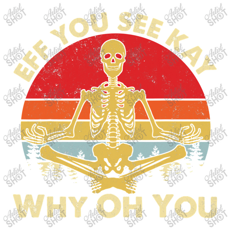 Eff You See Kay Why Oh U Skeleton Yoga Funny Costume Gifts T Shirt Cop Star Paper Bag - 13 X 7 X 13 | Artistshot