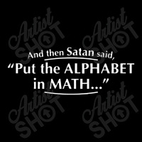 And Then Satan Said, Put The Alphabet In Math Maternity Scoop Neck T-shirt | Artistshot