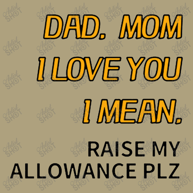 Dad Mom I Love You I Mean Raise My Allowance Please Flat Bill Snapback Cap | Artistshot