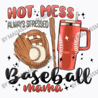 Hot Mess Always Stressed Baseball Mama Stanley Cup T-shirt | Artistshot