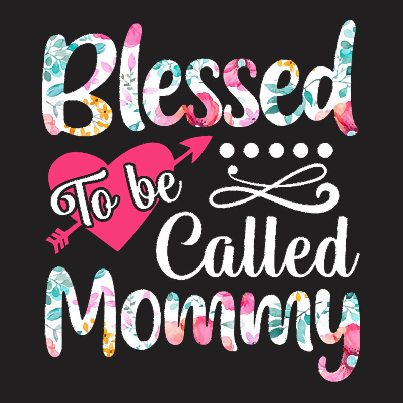 Blessed To Be Called Mommy T  Shirt Blessed To Be Called Mommy Lovely T-shirt | Artistshot