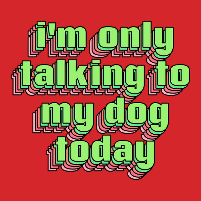 I'm Only Talking To My Dog Today Trucker Cap | Artistshot