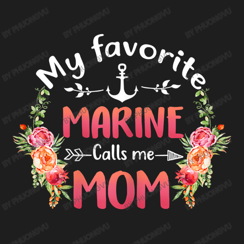 Womens My Favorite Marine Calls Me Mom Flower Military Mother's Day T Classic T-shirt by phuongvu | Artistshot