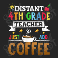 Instant 4th Grade Teacher Just Add Coffee Unisex Hoodie | Artistshot