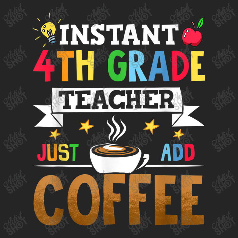 Instant 4th Grade Teacher Just Add Coffee Unisex Hoodie by Yuh2105 | Artistshot