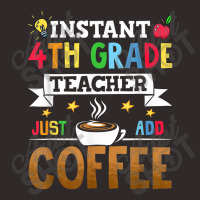 Instant 4th Grade Teacher Just Add Coffee Racerback Tank | Artistshot