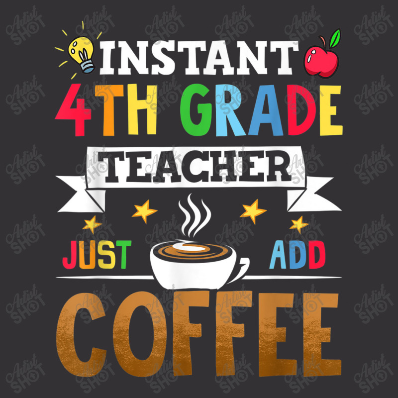 Instant 4th Grade Teacher Just Add Coffee Vintage Hoodie by Yuh2105 | Artistshot