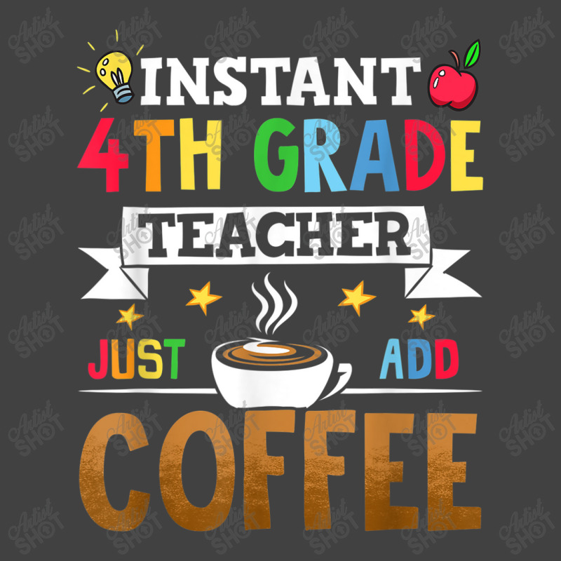 Instant 4th Grade Teacher Just Add Coffee Vintage T-Shirt by Yuh2105 | Artistshot