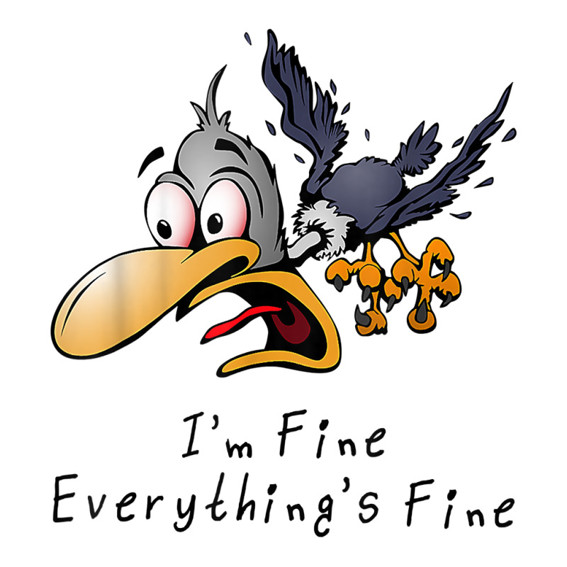 It's Fine I'm Fine Everything Is Fine Funny Cartoon Bird T Shirt Star ...