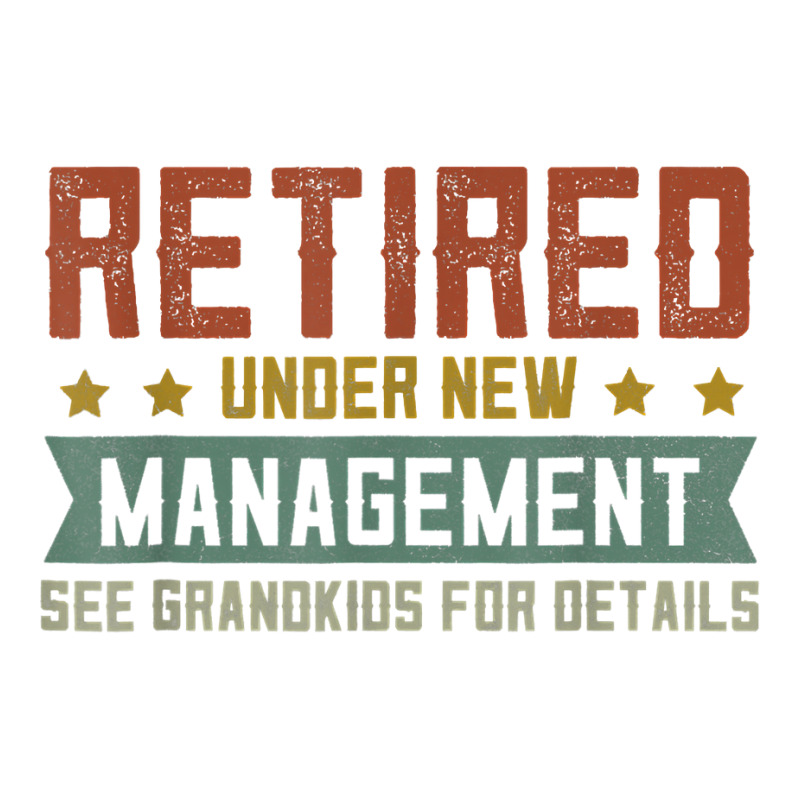 Retro Retired Under New Management See Grandkids For Details T Shirt ...