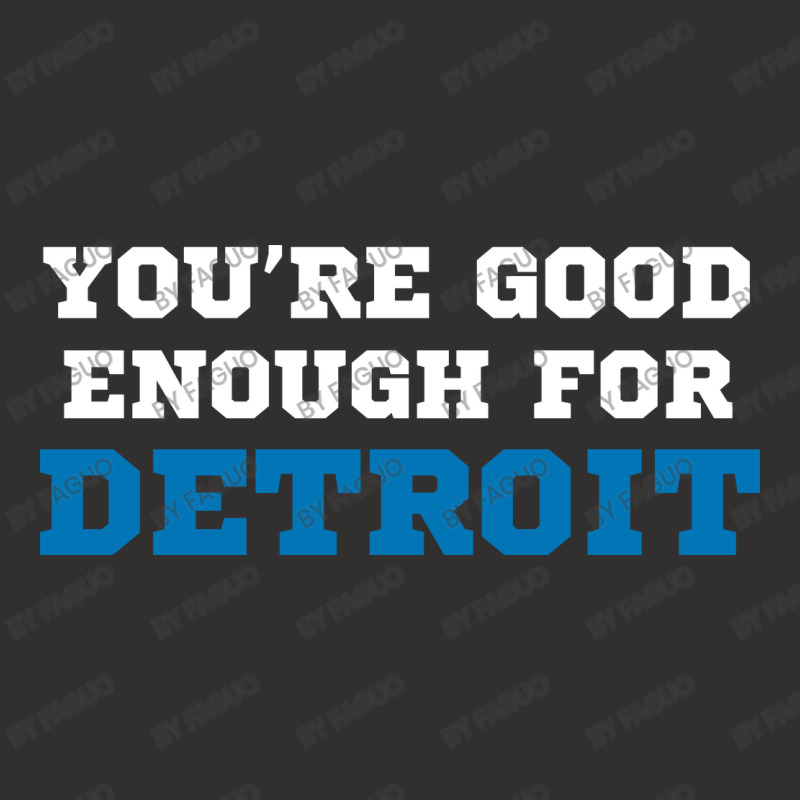 You’re Good For Detroit Enough Champion Hoodie | Artistshot