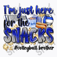 Im Just Here For The Snacks Volleyball Brother T-shirt | Artistshot