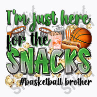 I'm Just Here For The Snacks #basketball Brother T-shirt | Artistshot