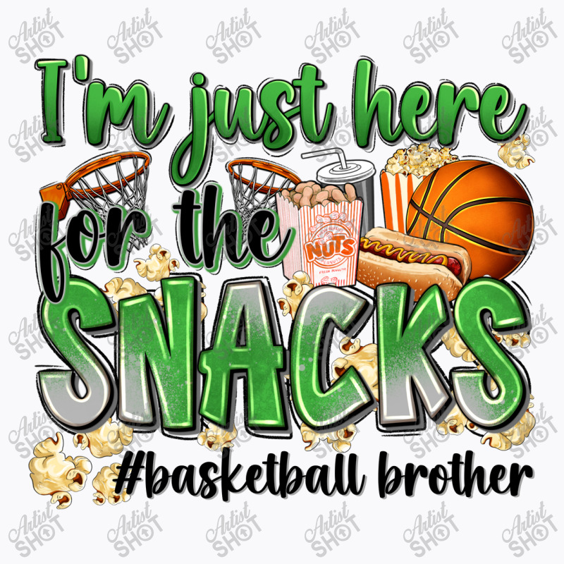 I'm Just Here For The Snacks #basketball Brother T-shirt | Artistshot