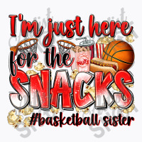 Im Just Here For The Snacks Basketball Sister T-shirt | Artistshot