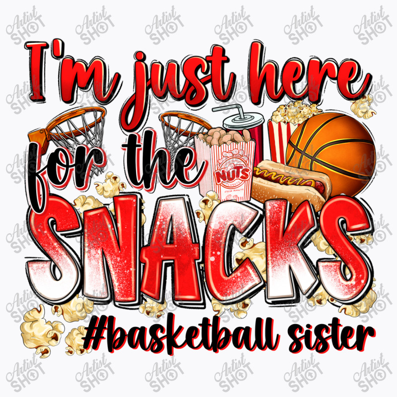 Im Just Here For The Snacks Basketball Sister T-shirt | Artistshot