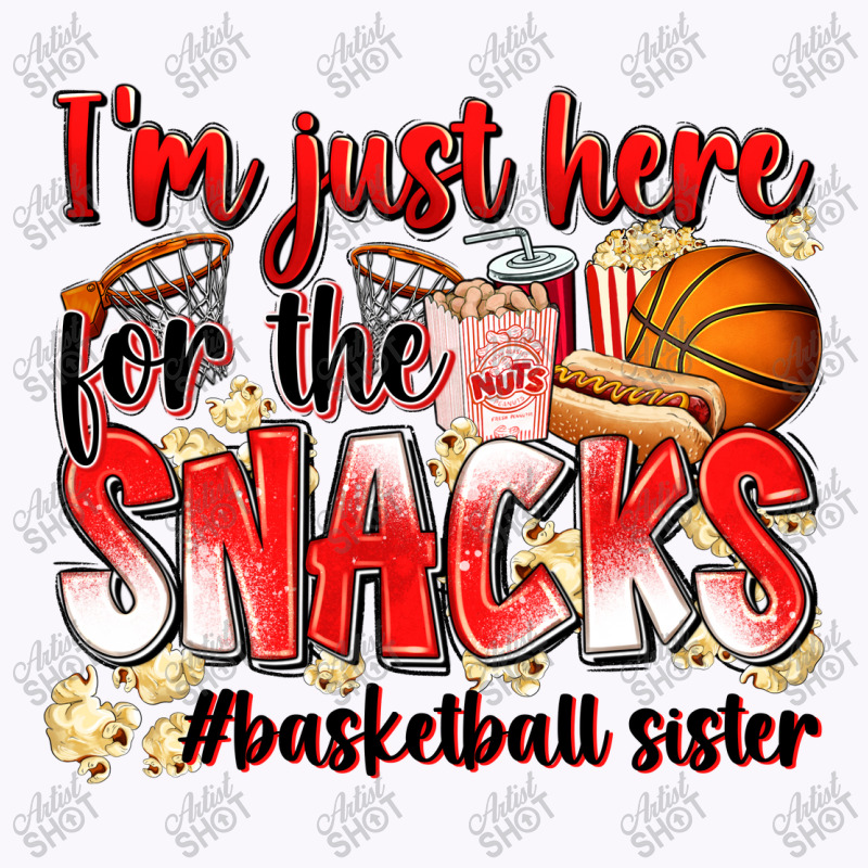 Im Just Here For The Snacks Basketball Sister Tank Top | Artistshot