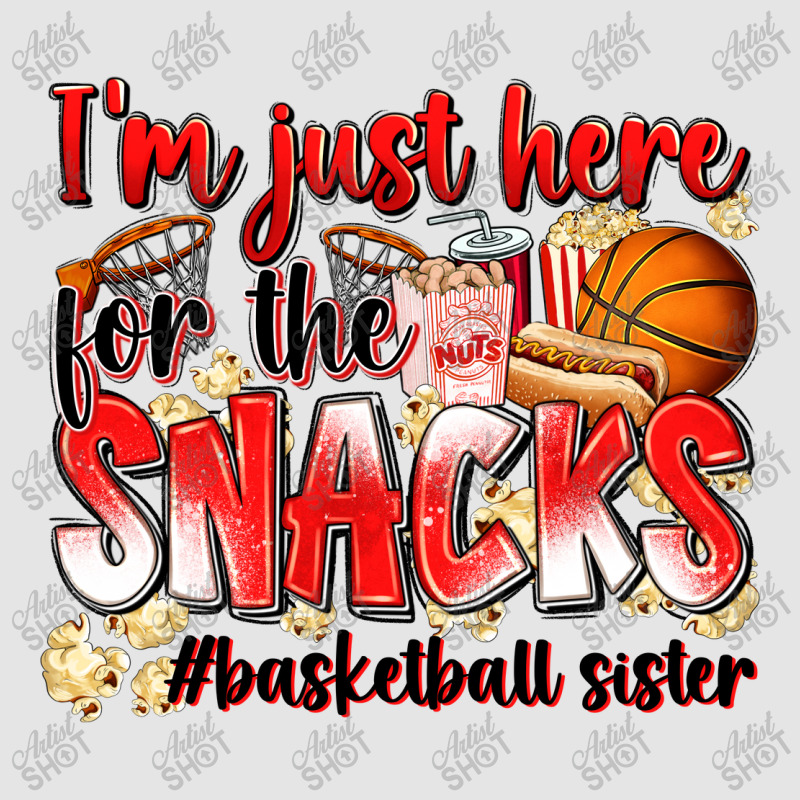 Im Just Here For The Snacks Basketball Sister Exclusive T-shirt | Artistshot