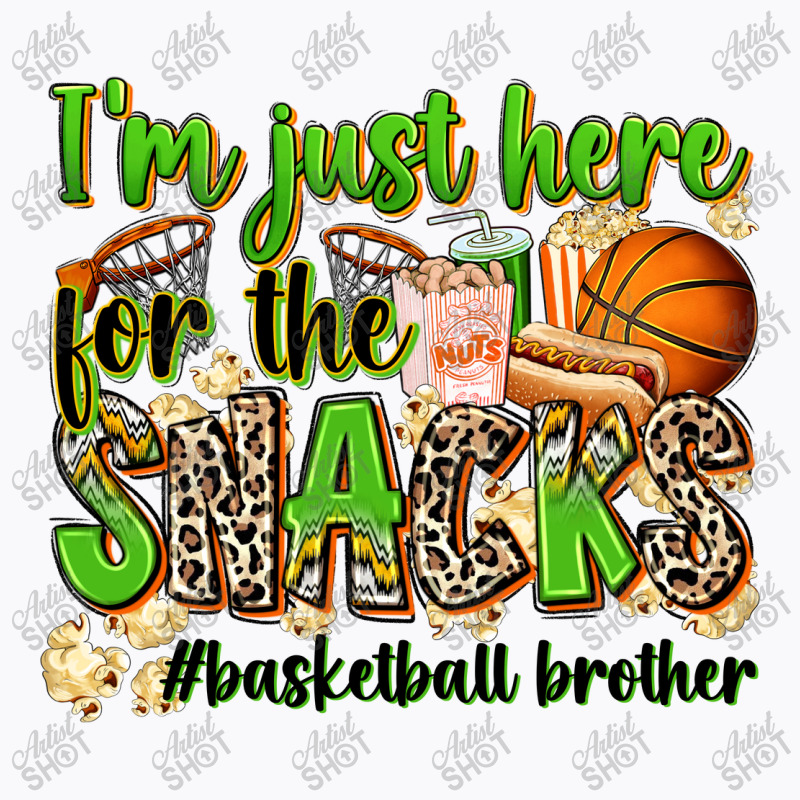 Im Just Here For The Snacks Basketball Brother T-shirt | Artistshot