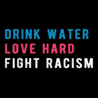 Drink Water Love Hard Fight Racism T Shirt Camo Snapback | Artistshot