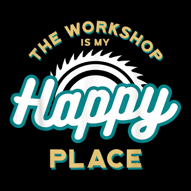 The Workshop Is My Happy Place Funny Woodworker T Shirt Flat Bill Snapback Cap by sosieclaton | Artistshot