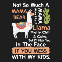 Mama Llama T  Shirt Not So Much A Mama Bear More Like A Mama Llama Pre Classic T-shirt | Artistshot