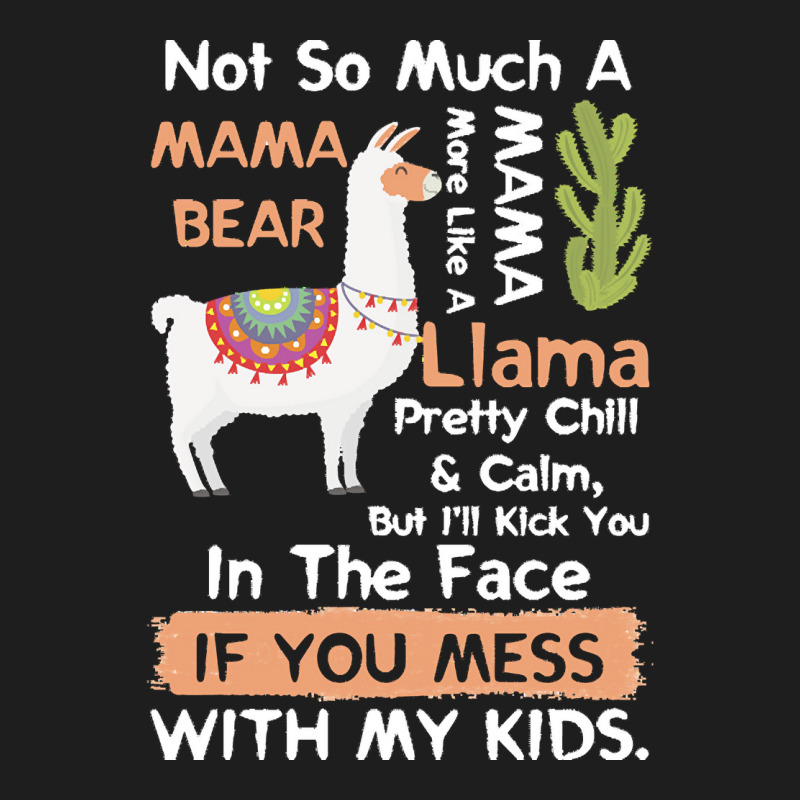 Mama Llama T  Shirt Not So Much A Mama Bear More Like A Mama Llama Pre Classic T-shirt by abigale00240 | Artistshot