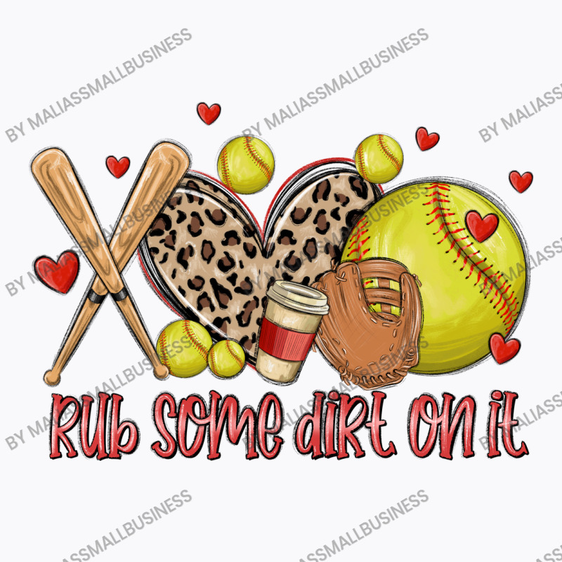 Rub Some Dirt On It Softball T-shirt | Artistshot