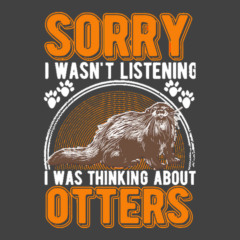 Otter T  Shirt Sorry I Wasn't Listening Was Thinking About Otter T  Sh Vintage T-shirt | Artistshot