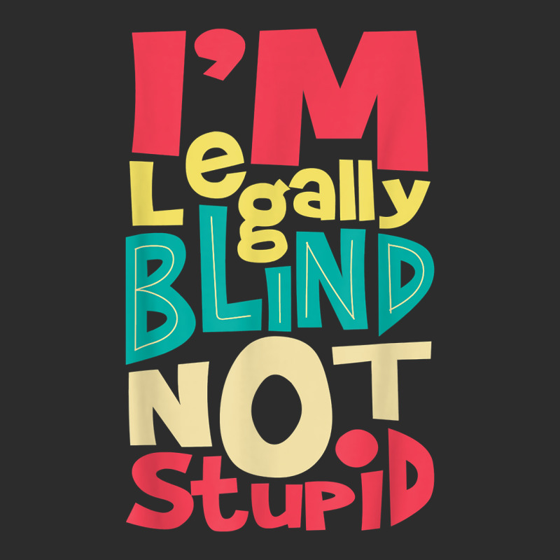 I'm Legally Blind Not Stupid   Blindness Visually Impaired T Shirt Baseball Cap by LiadCotten | Artistshot