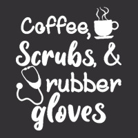 Coffee Scrubs And Rubber Gloves Nurse T  Shirt Coffee Scrubs And Rubbe Vintage Hoodie | Artistshot