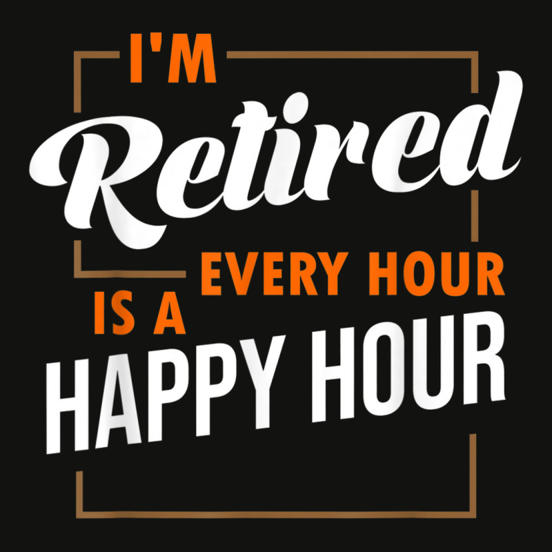 Retired Every Hour Is A Happy Hour Funny Retirement Scorecard Crop Tee by LemonJack | Artistshot