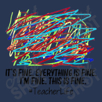 Its Fine Everything Is Fine Im Fine This Is Fine Teacher T Shirt Men Denim Jacket | Artistshot