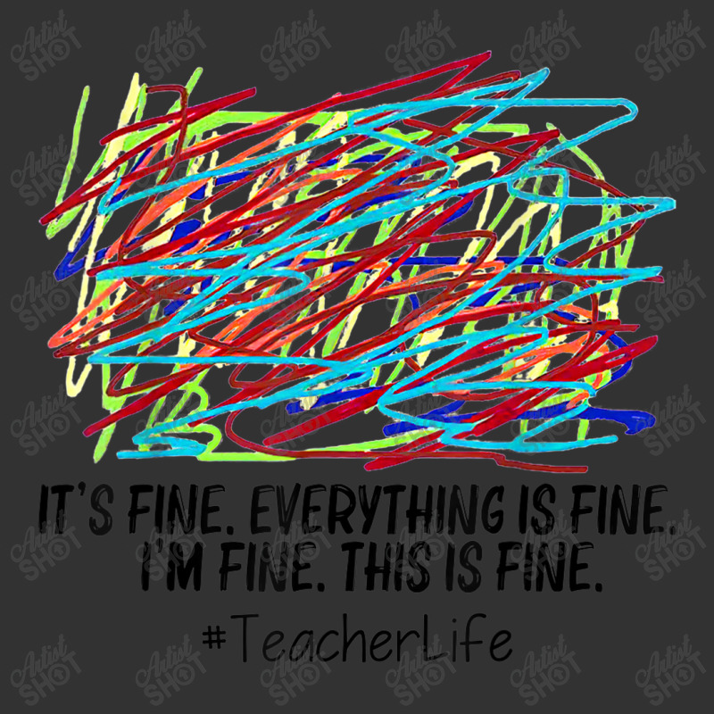 Its Fine Everything Is Fine Im Fine This Is Fine Teacher T Shirt Baby Bodysuit | Artistshot