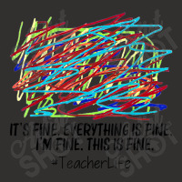 Its Fine Everything Is Fine Im Fine This Is Fine Teacher T Shirt Champion Hoodie | Artistshot