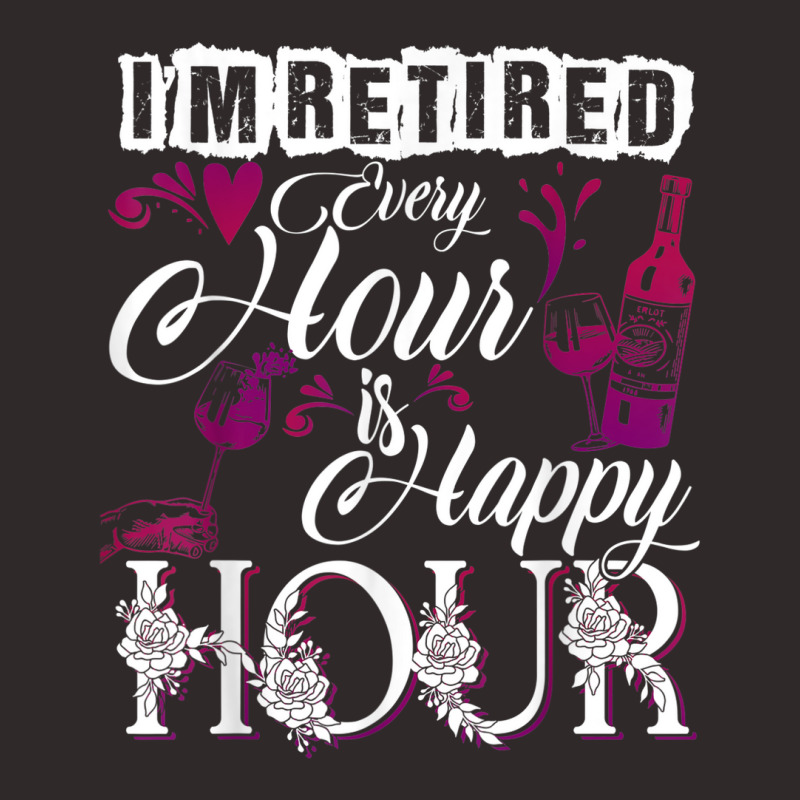 Retired Every Hour Is Happy Hour Wine Lover Drink Racerback Tank by LemonJack | Artistshot