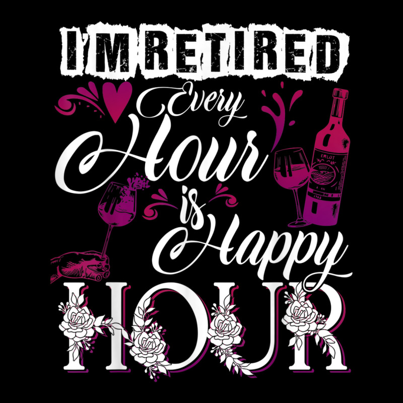 Retired Every Hour Is Happy Hour Wine Lover Drink Women's V-Neck T-Shirt by LemonJack | Artistshot