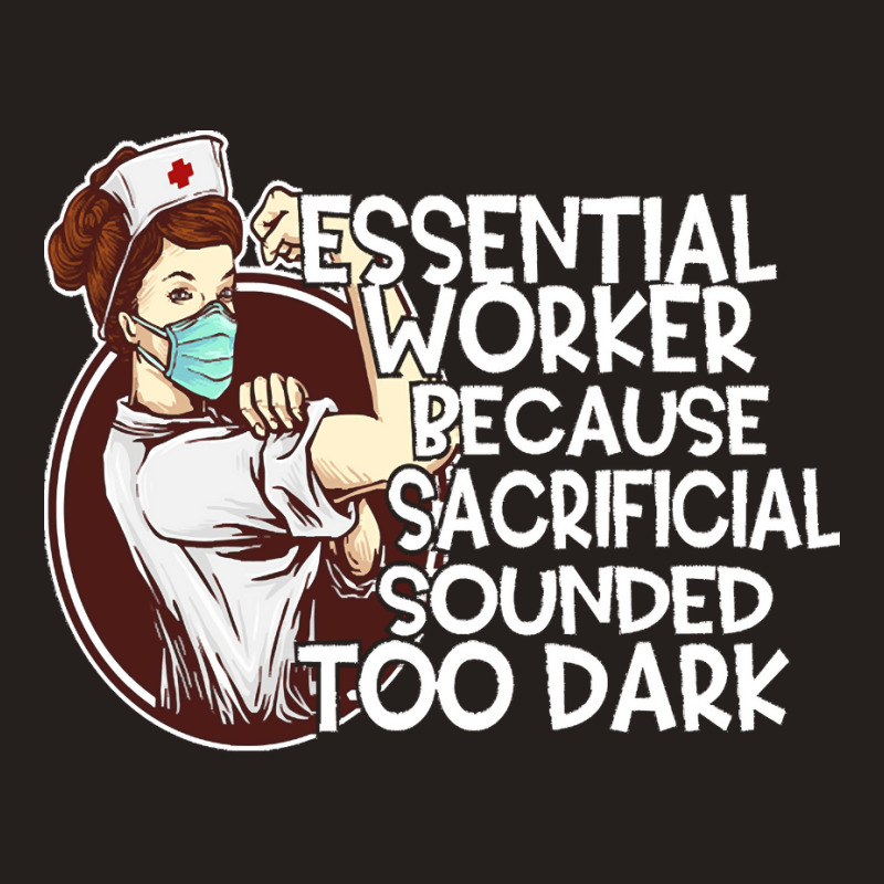 Essential Worker Because T  Shirt Essential Worker Because Sacrificial Tank Top | Artistshot