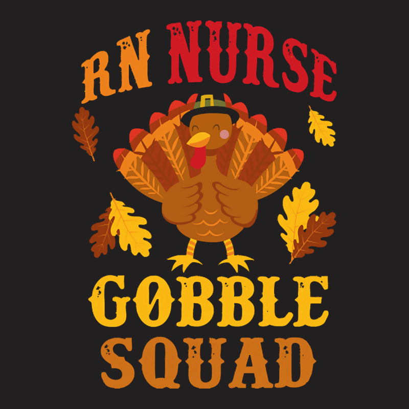 Gift For Nurse T  Shirt Funny R N Nurse Gobble Squad Thanksgiving Gift T-shirt | Artistshot