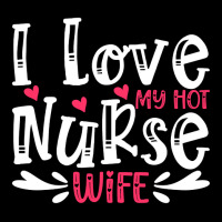 I Love My Hot Nurse Wife T  Shirt I Love My Hot Nurse Wife, For Mother V-neck Tee | Artistshot