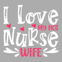 I Love My Hot Nurse Wife T  Shirt I Love My Hot Nurse Wife, For Mother Men's T-shirt Pajama Set | Artistshot