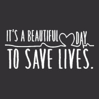 Its A Beautiful Day To Save Lives T  Shirtits A Beautiful Day To Save Vintage Short | Artistshot