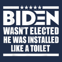 Joe Biden Wasn’t Elected He Was Installed Like A Toilet T Shirt Baseball Cap | Artistshot