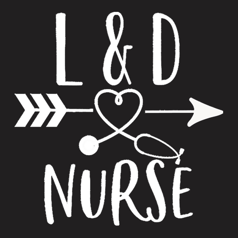 Labor And Delivery Nurse Gift T  Shirt Labor And Delivery Nurse Gift L T-shirt | Artistshot