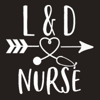 Labor And Delivery Nurse Gift T  Shirt Labor And Delivery Nurse Gift L Tank Top | Artistshot