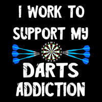 Dart Player I Work To Support My Darts Addiction Dartboard T Shirt Camo Snapback | Artistshot