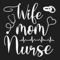 Mom Wife Nurse T  Shirt Mom Wife Nurse ( L P N, B S N, R N, N P) T  Sh T-shirt | Artistshot