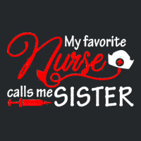 My Favorite Nurse Calls Me Sister T  Shirt My Favorite Nurse Calls Me Crewneck Sweatshirt | Artistshot