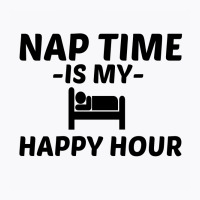 Nap Time Happy Hour T-shirt | Artistshot