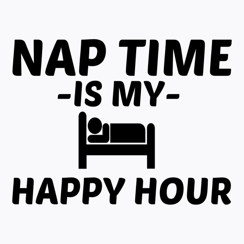 Nap Time Happy Hour T-shirt | Artistshot